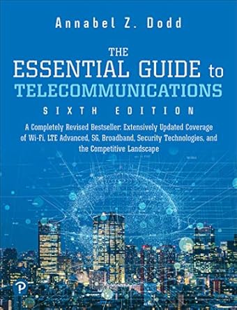 essential guide to telecommunications the 6th edition annabel z dodd b07r79rvmq, 978-0134506791