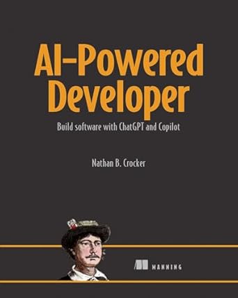 ai powered developer 1st edition nathan crocker b0dgrs1ch2, 978-1633437616
