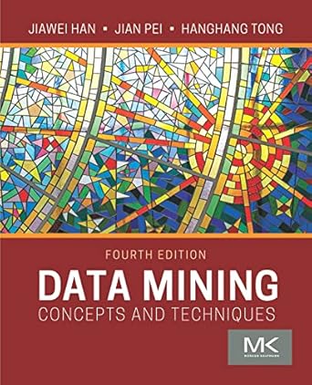 data mining concepts and techniques 1st edition jiawei han ,jian pei ,hanghang tong b001k8qn70, 978-0128117606