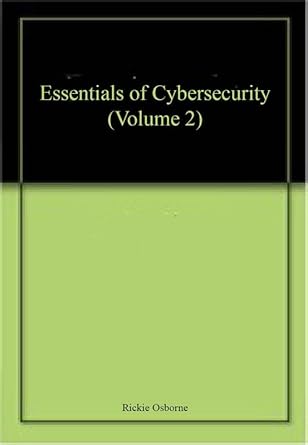 essentials of cybersecurity 1st edition rickie osborne 1645340058, 978-1645340058
