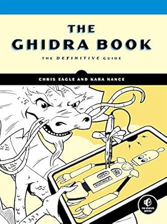 the ghidra book the definitive guide 1st edition chris eagle ,kara nance b08dxcs91m, 978-1718501027