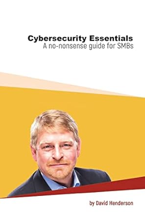 cybersecurity essentials a no nonsense guide for smbs 1st edition david henderson 1794729593, 978-1794729599