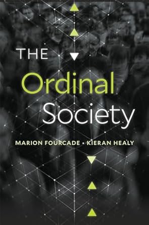 the ordinal society 1st edition marion fourcade ,kieran healy 0674971140, 978-0674971141