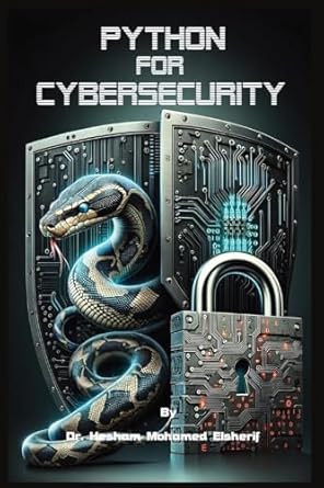 python for cybersecurity 1st edition dr hesham mohamed elsherif b0d2ly3n3h, 979-8869310538