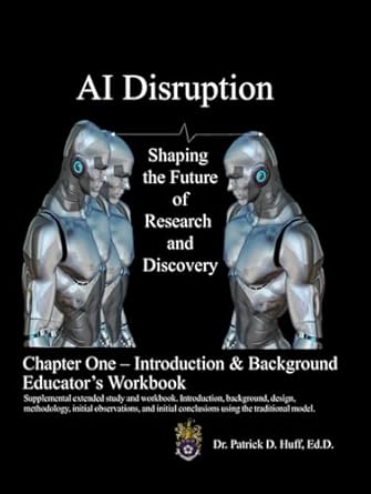 ai disruption shaping the future of research and discovery 1st edition dr patrick d huff ed d ,dr patrick d