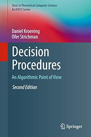decision procedures an algorithmic point of view 2nd edition daniel kroening ,ofer strichman 3662504960,