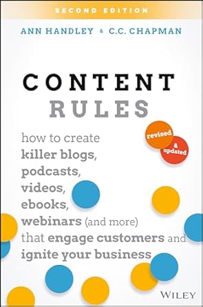 content rules how to create killer blogs podcasts videos ebooks webinars that engage customers and ignite