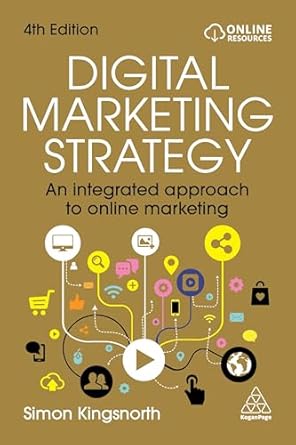 digital marketing strategy an integrated approach to online marketing 4th edition simon kingsnorth