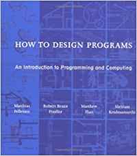 how to design programs an introduction to programming and computing 1st edition matthias felleisen ,robert