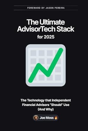 the ultimate advisortech stack for 2025 the technology that independent financial advisors should use 1st