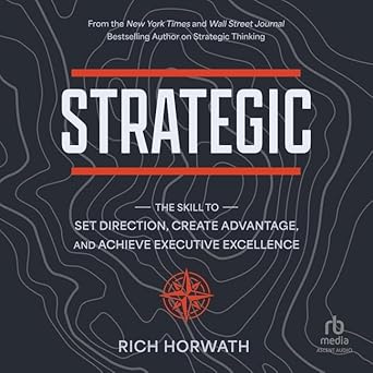 strategic the skill to set direction create advantage and achieve executive excellence 1st edition rich