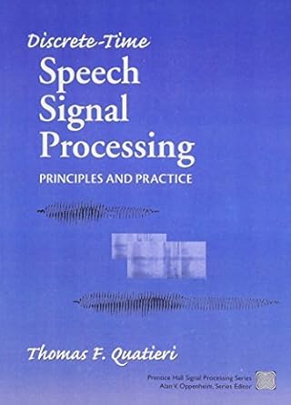 discrete time speech signal processing principles and practice by thomas f quatieri 1st edition thomas f