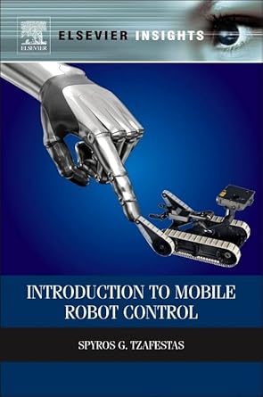 introduction to mobile robot control 1st edition spyros g tzafestas 0124170498, 978-0124170490