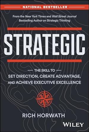 strategic the skill to set direction create advantage and achieve executive excellence 1st edition rich