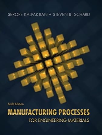 manufacturing processes for engineering materials 1st edition serope kalpakjian ,steven schmid 0134290550,