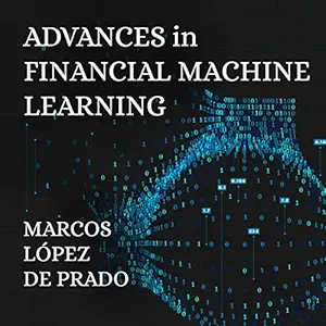 advances in financial machine learning 1st edition marcos lopez de prado ,steven jay cohen ,gildan media