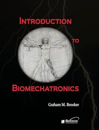 introduction to biomechatronics 1st edition graham m brooker 1891121278, 978-1891121272