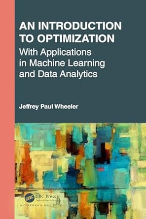 an introduction to optimization with applications in machine learning and data analytics 1st edition jeffrey
