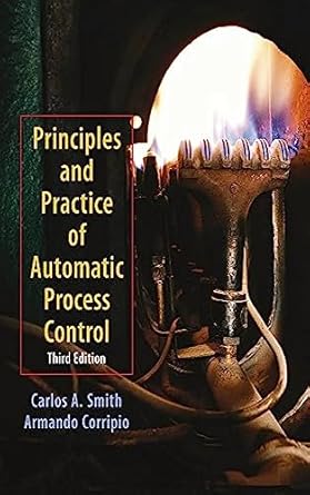 principles and practices of automatic process control 1st edition carlos a smith ,armando b corripio