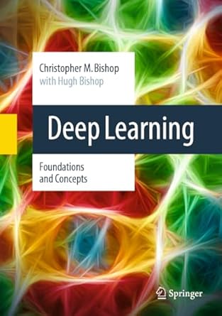 deep learning foundations and concepts 2024th edition christopher m bishop ,hugh bishop 3031454677,