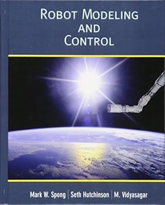 robot modelling and control 1st edition mark w spong ,seth hutchinson ,m vidyasagar 0471649902, 978-0471649908