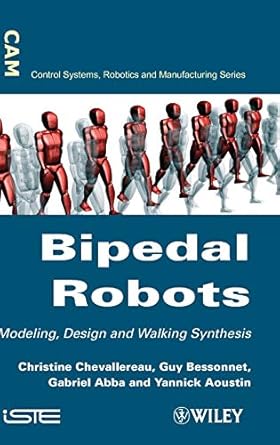 bipedal robots modeling design and walking synthesis 1st edition christine chevallereau ,guy bessonnet