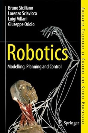 by bruno siciliano lorenzo sciavicco luigi villani giuseppe oriolo robotics modelling planning and control