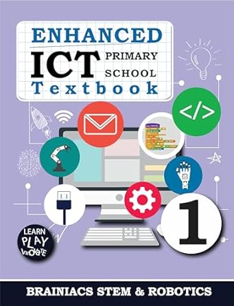 enhanced ict textbook for elementary school book 1 1st edition brainiacs robotics ,clifford ajefo ,osaro