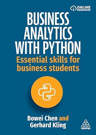 business analytics with python essential skills for business students 1st edition bowei chen ,gerhard kling