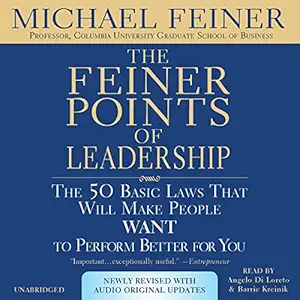 the feiner points of leadership the 50 basic laws that will make people want to perform better for you 1st
