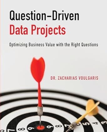 question driven data projects optimizing business value with the right questions 1st edition zacharias
