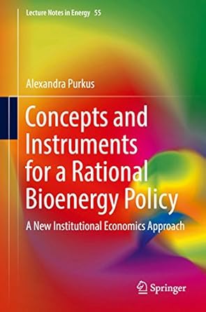 concepts and instruments for a rational bioenergy policy a new institutional economics approach 1st edition