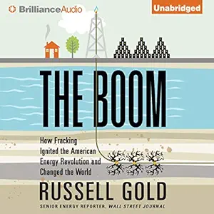 the boom how fracking ignited the american energy revolution and changed the world 1st edition russell gold