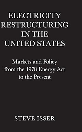 electricity restructuring in the united states markets and policy from the 1978 energy act to the present 1st