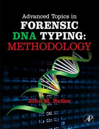 advanced topics in forensic dna typing methodology 1st edition john m butler ph d , university of virginia