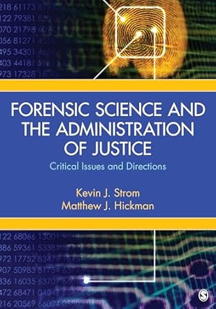 forensic science and the administration of justice critical issues and directions 1st edition kevin strom