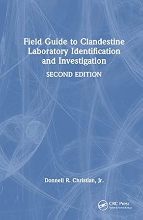 field guide to clandestine laboratory identification and investigation 1st edition donnell r christian jr