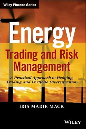 energy trading and risk management a practical approach to hedging trading and portfolio diversification 1st