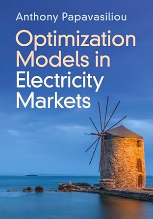 optimization models in electricity markets 1st edition anthony papavasiliou 1009416618, 978-1009416610