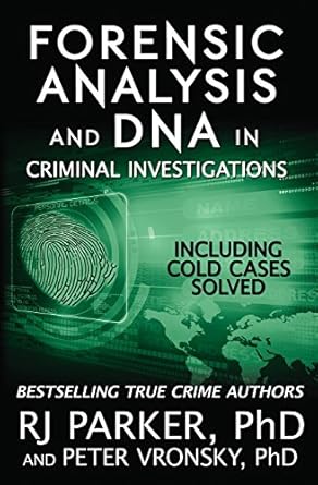 forensic analysis and dna in criminal investigations including cold cases solved 1st edition rj parker