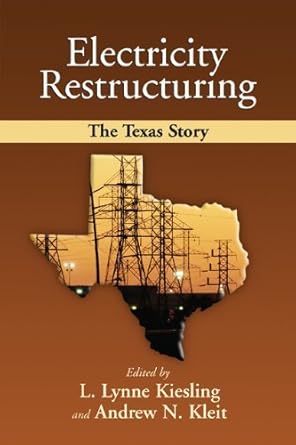 electricity restructuring the texas story by lynne l kiesling 1st edition  b01fj0kjr4