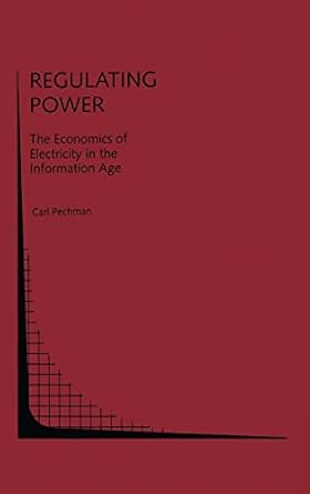 regulating power the economics of electricity in the information age 1st edition carl pechman 0792393473,