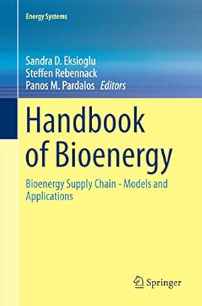handbook of bioenergy bioenergy supply chain models and applications 1st edition sandra d eksioglu ,steffen