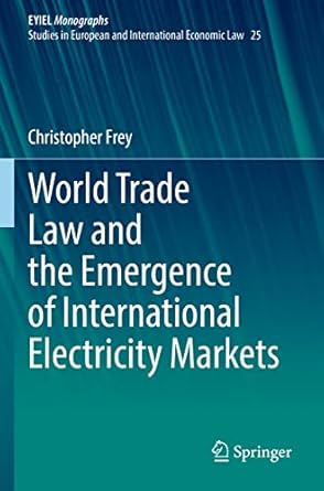 world trade law and the emergence of international electricity markets 1st edition christopher frey