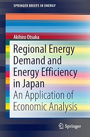 regional energy demand and energy efficiency in japan an application of economic analysis 1st edition akihiro