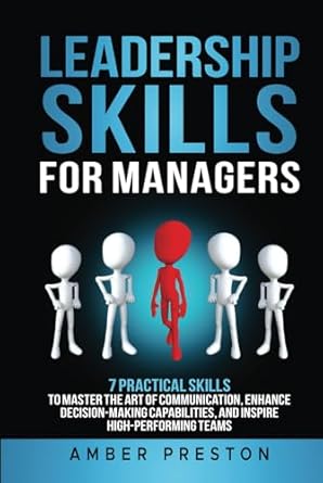 leadership skills for managers 7 practical skills to master the art of communication enhance decision making