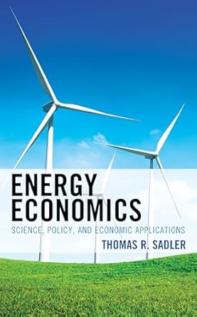 energy economics science policy and economic applications 1st edition thomas r sadler 1498586589,