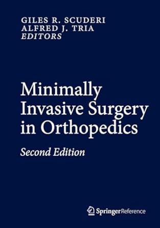 minimally invasive surgery in orthopedics 1st edition giles r scuderi ,alfred j tria b0bvvdc8kb,