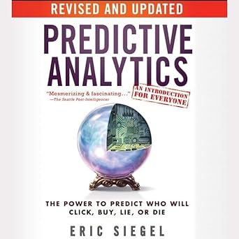 predictive analytics the power to predict who will click buy lie or die revised and updated 1st edition eric
