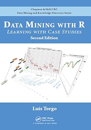 data mining with r learning with case studies 2nd edition luis torgo b01nadjv9h, 978-1482234893